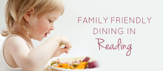 Family Friendly Dining in Reading